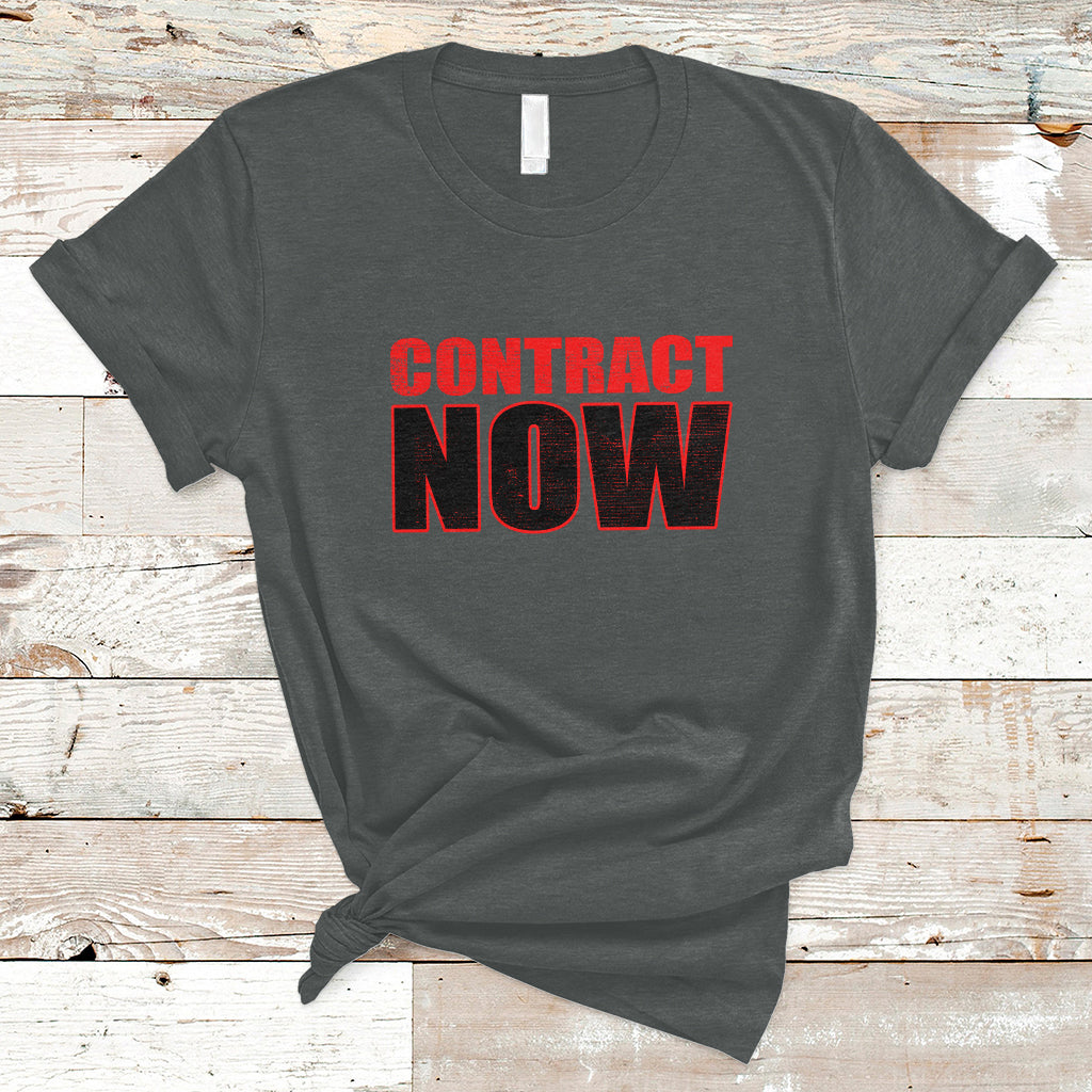 Contract Now Fair Contract Now T-Shirt - Wonder Print Shop
