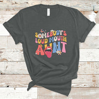 Somebody's Loud Mouth Aunt Funny Screaming Mouth T-Shirt - Wonder Print Shop