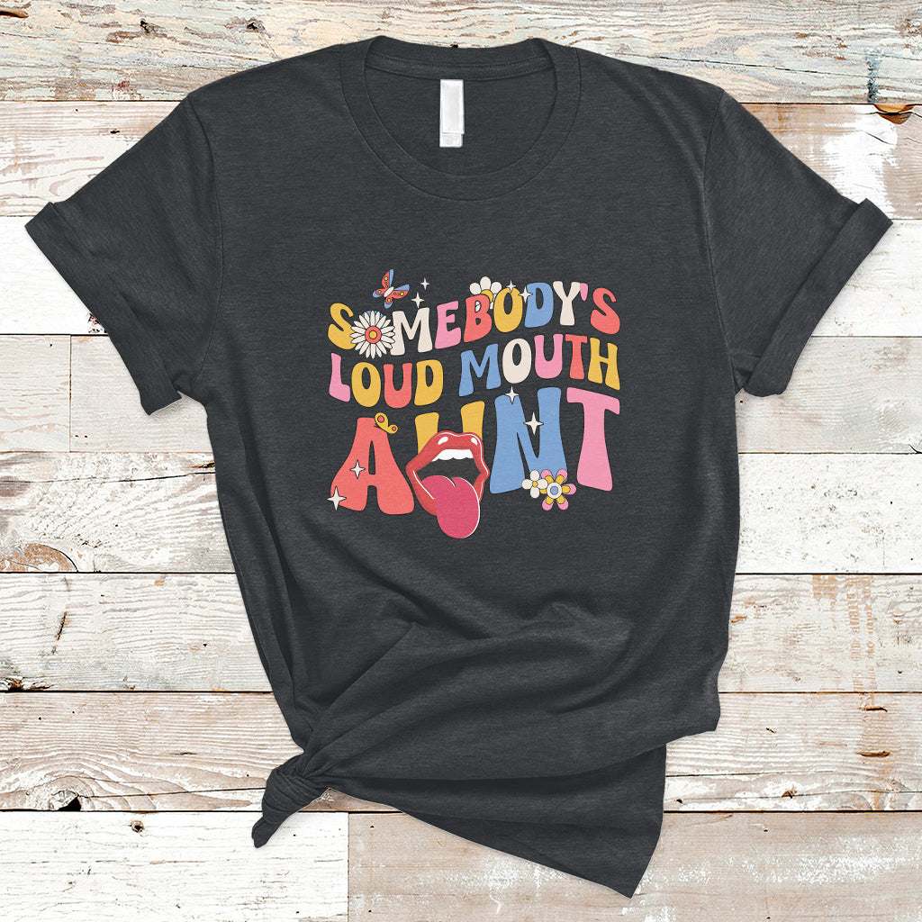 Somebody's Loud Mouth Aunt Funny Screaming Mouth T-Shirt - Wonder Print Shop