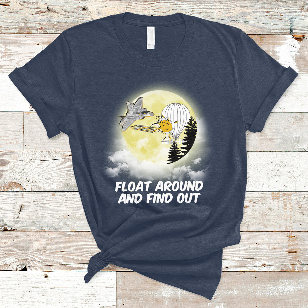 Float Around Find Out Funny Chinese Spy Balloon Political T Shirt - Wonder Print Shop