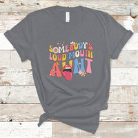 Somebody's Loud Mouth Aunt Funny Screaming Mouth T-Shirt - Wonder Print Shop