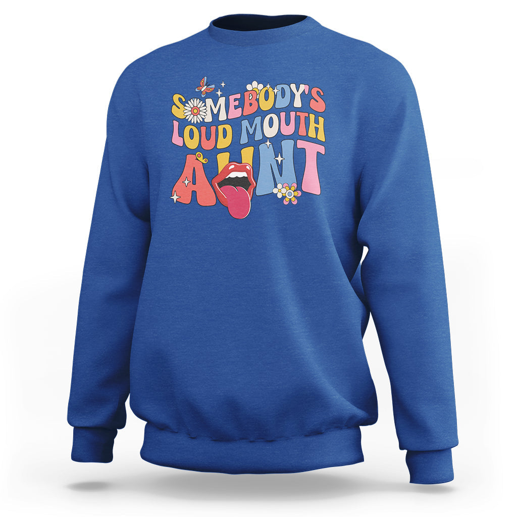 Somebody's Loud Mouth Aunt Funny Screaming Mouth Sweatshirt - Wonder Print Shop