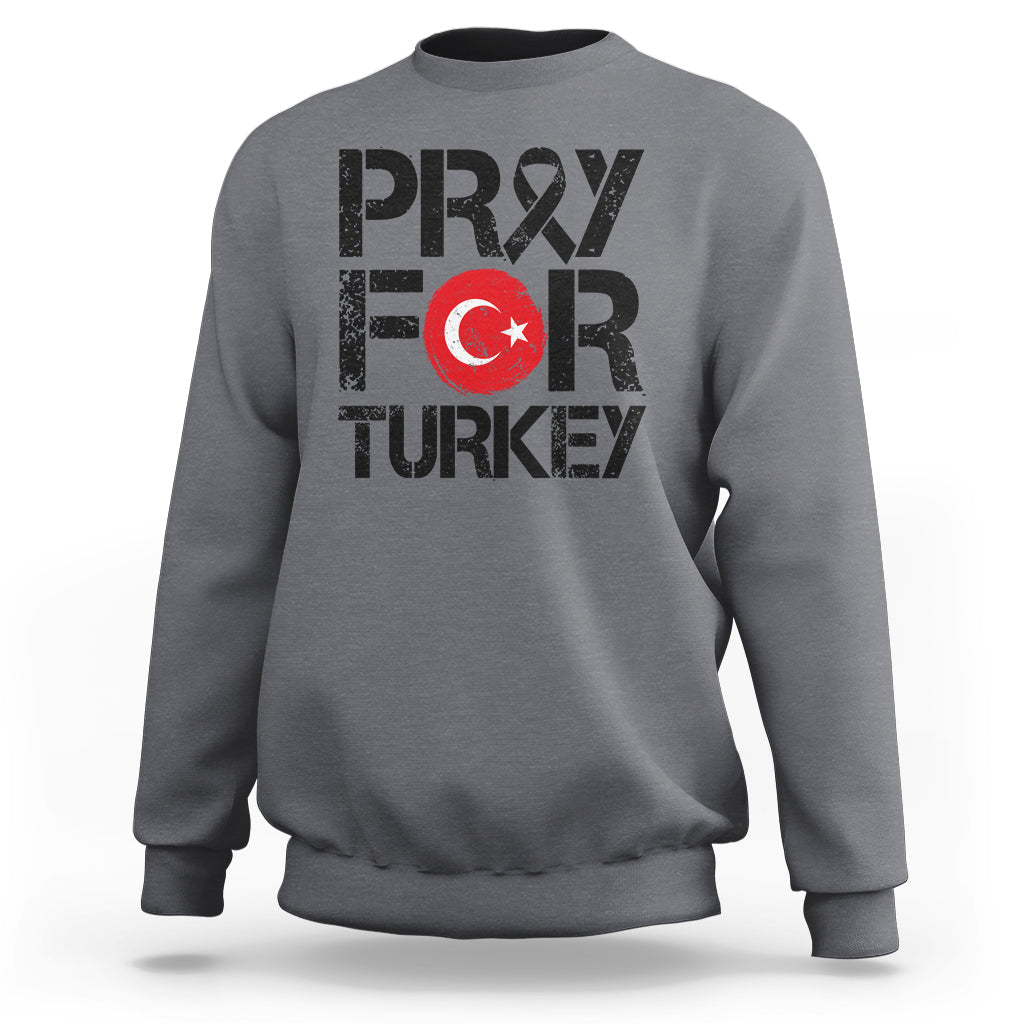 Pray For Turkey Turkey Stay Strong We Are With You Sweatshirt - Wonder Print Shop