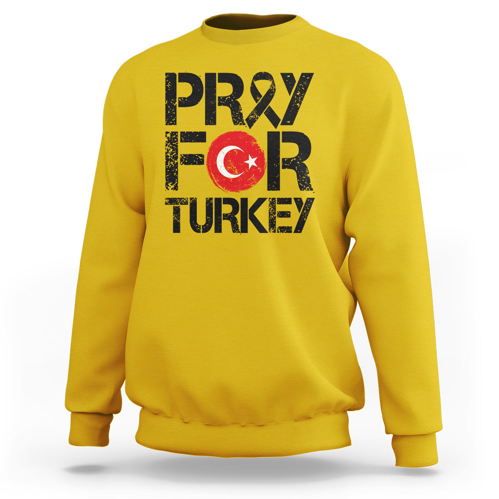 Pray For Turkey Turkey Stay Strong We Are With You Sweatshirt - Wonder Print Shop