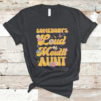 Retro Groovy Somebody's Loud Mouth Aunt Funny T-Shirt - Wonder Print Shop