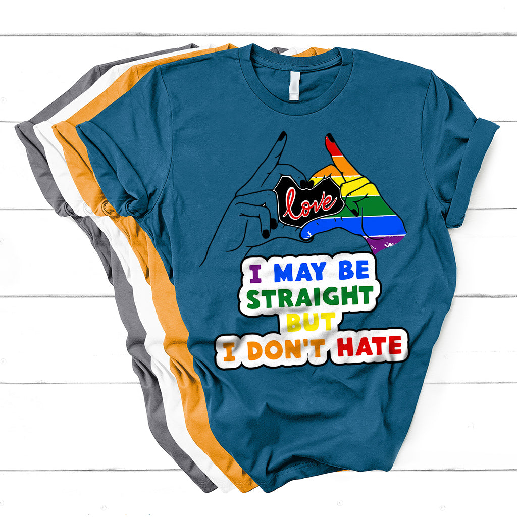 I May Be Straight But I Don't Hate LGBT Gay Pride Gift T Shirt - Wonder Print Shop
