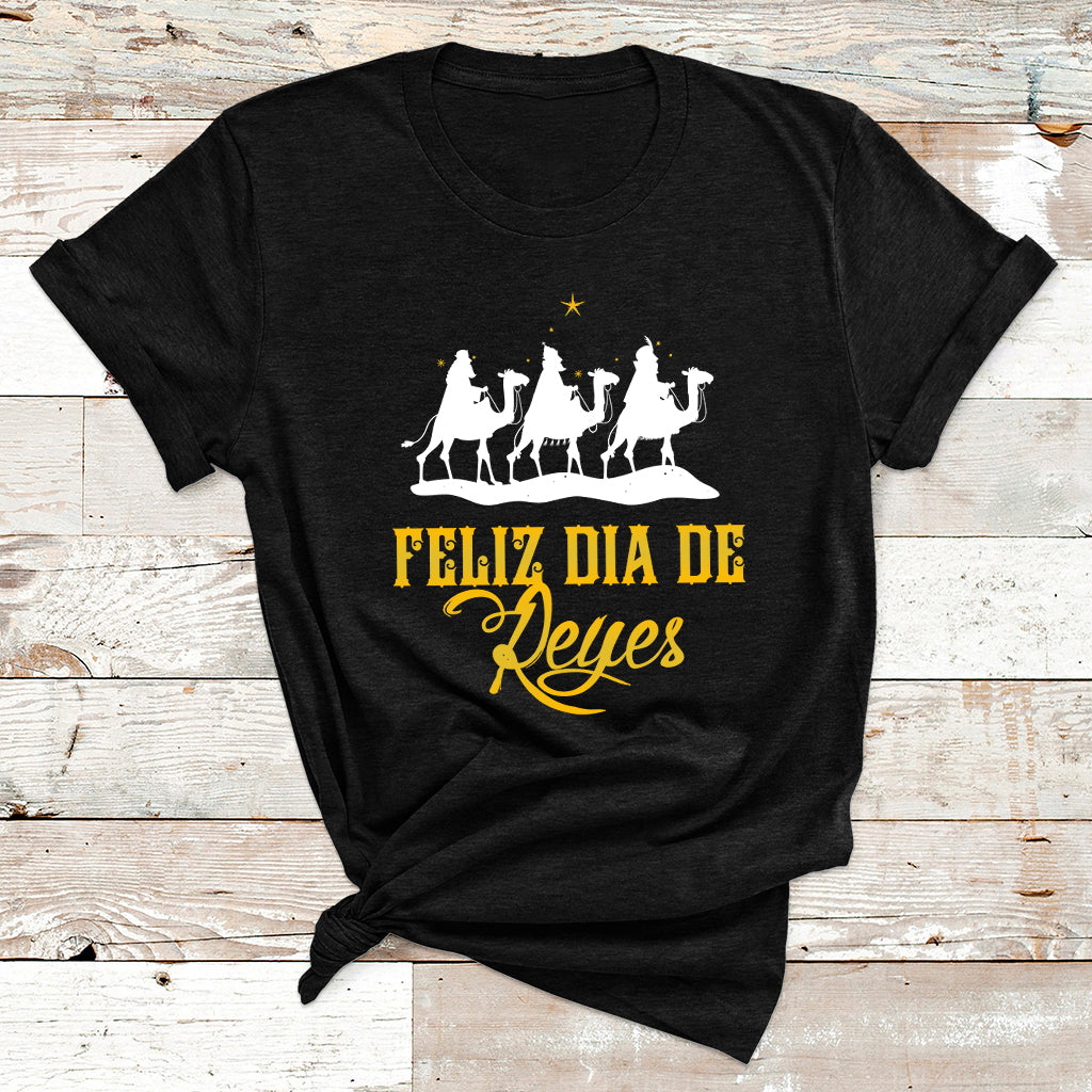 Feliz Dia De Reyes Happy Three Kings Day Epiphany Day T Shirt - Wonder Print Shop