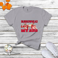 Funny Mock Sarcastic Burrowhead My Ass T Shirt - Wonder Print Shop