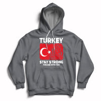 Turkey Stay Strong We Are With You Pray For Turkey Hoodie - Wonder Print Shop