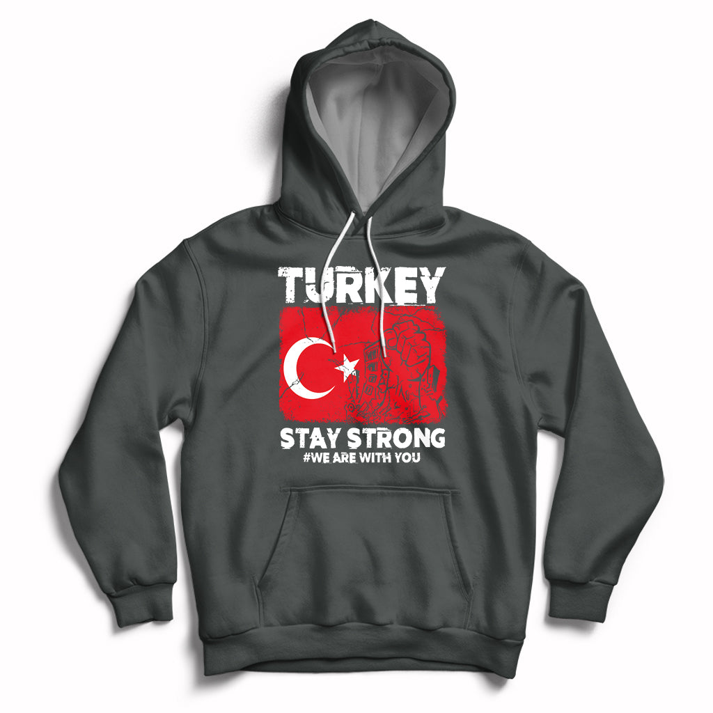Turkey Stay Strong We Are With You Pray For Turkey Hoodie - Wonder Print Shop