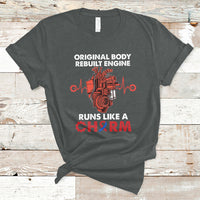 Original Body Rebuilt Engine Runs Like A Charm Heart Surgery T-Shirt - Wonder Print Shop