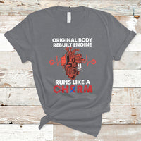 Original Body Rebuilt Engine Runs Like A Charm Heart Surgery T-Shirt - Wonder Print Shop