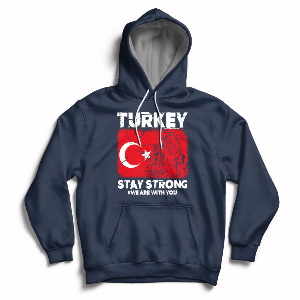 Turkey Stay Strong We Are With You Pray For Turkey Hoodie - Wonder Print Shop