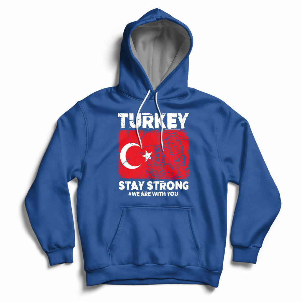 Turkey Stay Strong We Are With You Pray For Turkey Hoodie - Wonder Print Shop