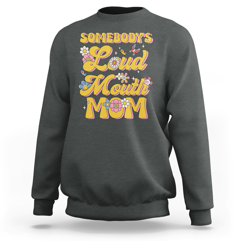 Retro Groovy Somebody's Loud Mouth Mom Funny Sweatshirt - Wonder Print Shop