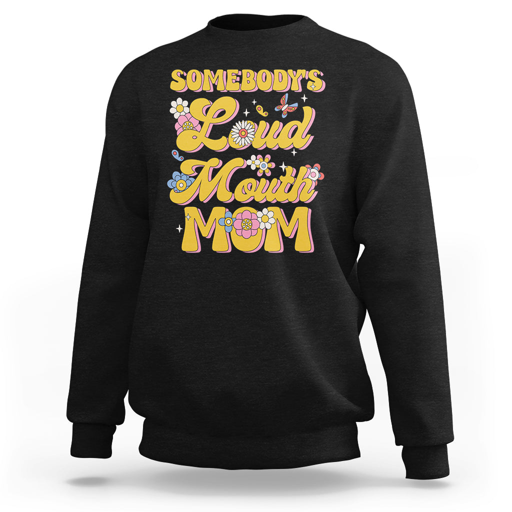 Retro Groovy Somebody's Loud Mouth Mom Funny Sweatshirt - Wonder Print Shop