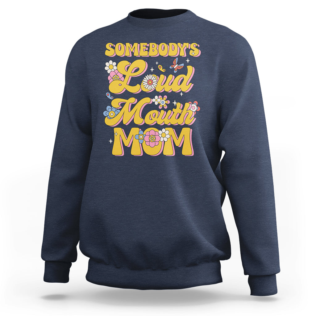 Retro Groovy Somebody's Loud Mouth Mom Funny Sweatshirt - Wonder Print Shop