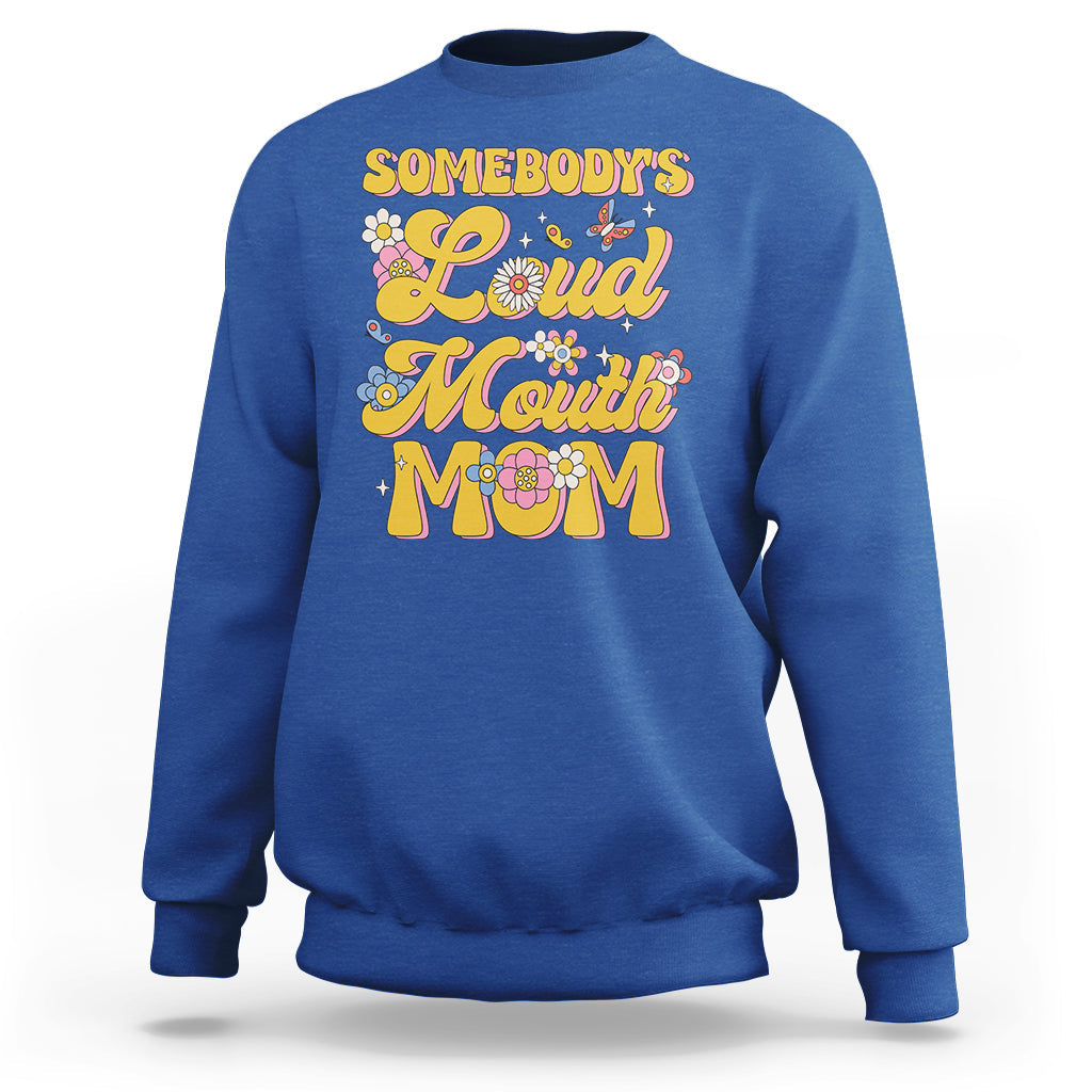 Retro Groovy Somebody's Loud Mouth Mom Funny Sweatshirt - Wonder Print Shop