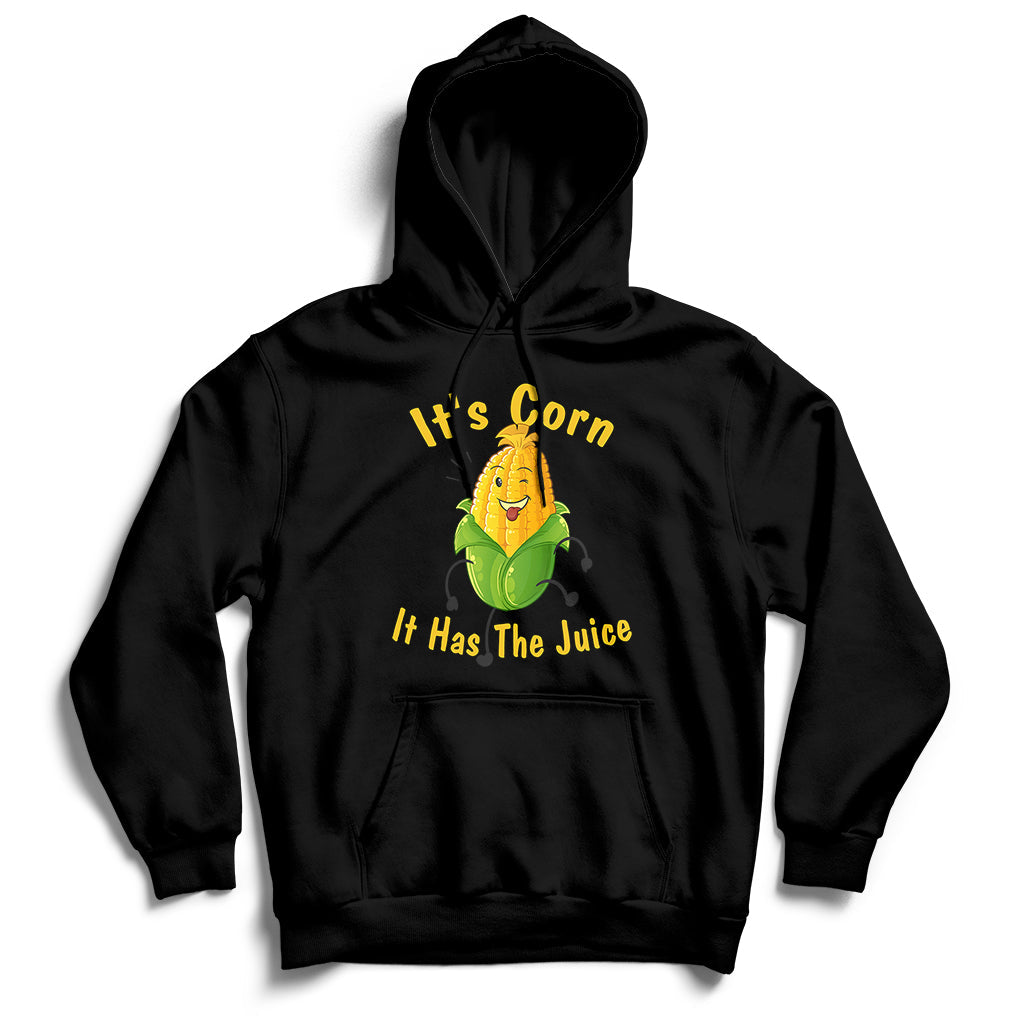 It's Corn A Big Lump With Knobs It Has The Juice It's Corn 1 Hoodie - Wonder Print Shop