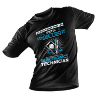 Electronic technician - No Body What I Do Until I Don't Do it, Electronic Technician T Shirt - Wonder Print Shop