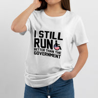I Still Run Better Than The Government Wheelchair Day, International Wheelchair Day T Shirt - Wonder Print Shop