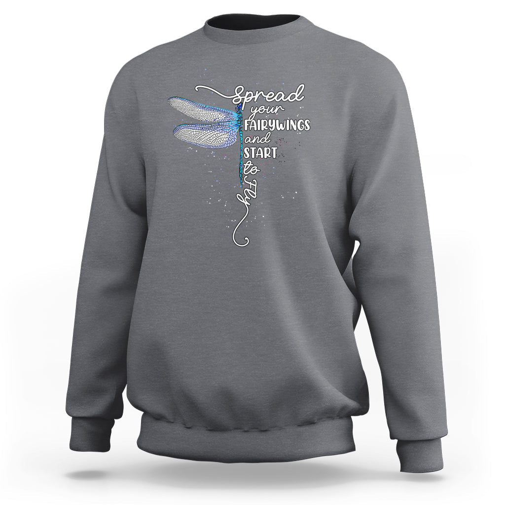 Dragonfly Motivational Spread Your Wings And Start To Fly Sweatshirt - Wonder Print Shop