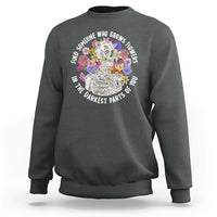Find Someone Who Grows Flowers In The Darkest Part Of You Skeleton Sweatshirt - Wonder Print Shop