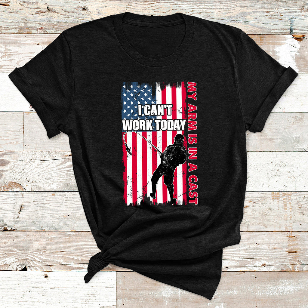 Fisherman I Can't Work Today My Arm Is In A Cast Funny Gift T Shirt - Wonder Print Shop