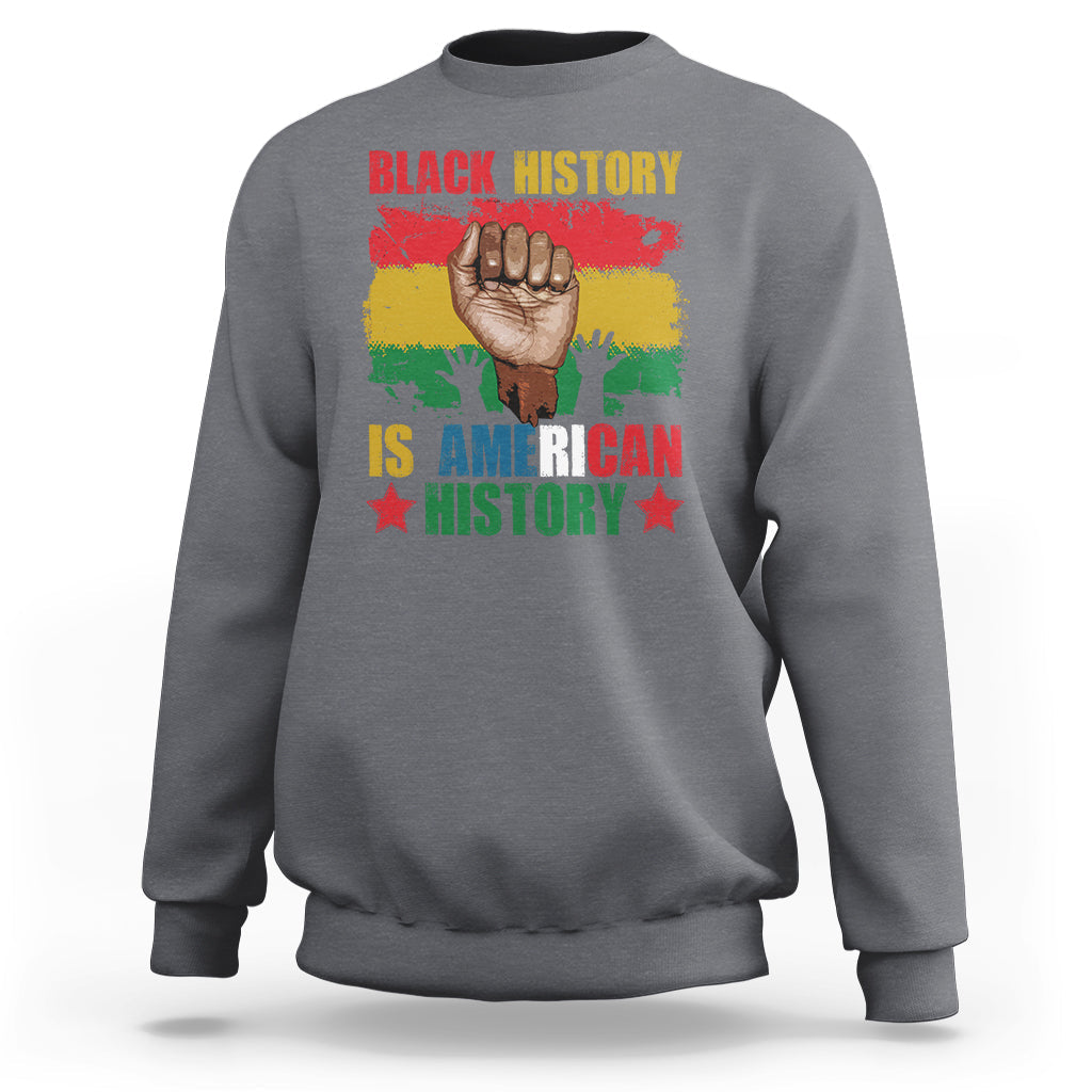 Black History Is American History Patriotic African American Sweatshirt - Wonder Print Shop