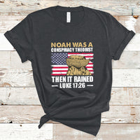 Noah Was A Conspiracy Theorist Then It Rained Christian T Shirt - Wonder Print Shop
