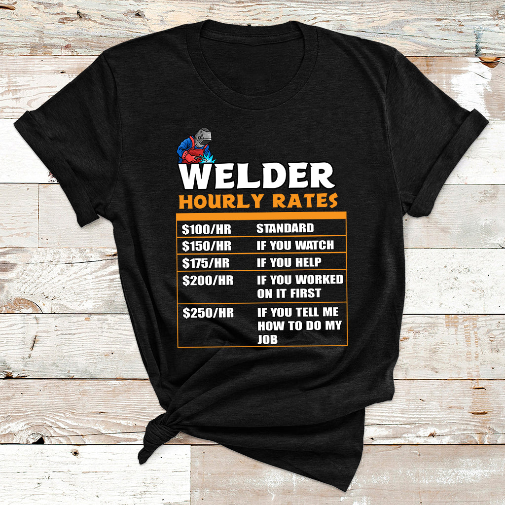 Welder Hourly Rate Funny Welding Worker For Mens Womens T Shirt - Wonder Print Shop
