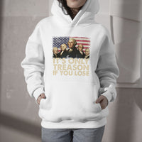 It's Only Treason If You Lose 4th Of July Independence Day Presidents Day Founding Fathers US Pride American Flag Patriots Political Hoodie - Wonder Print Shop