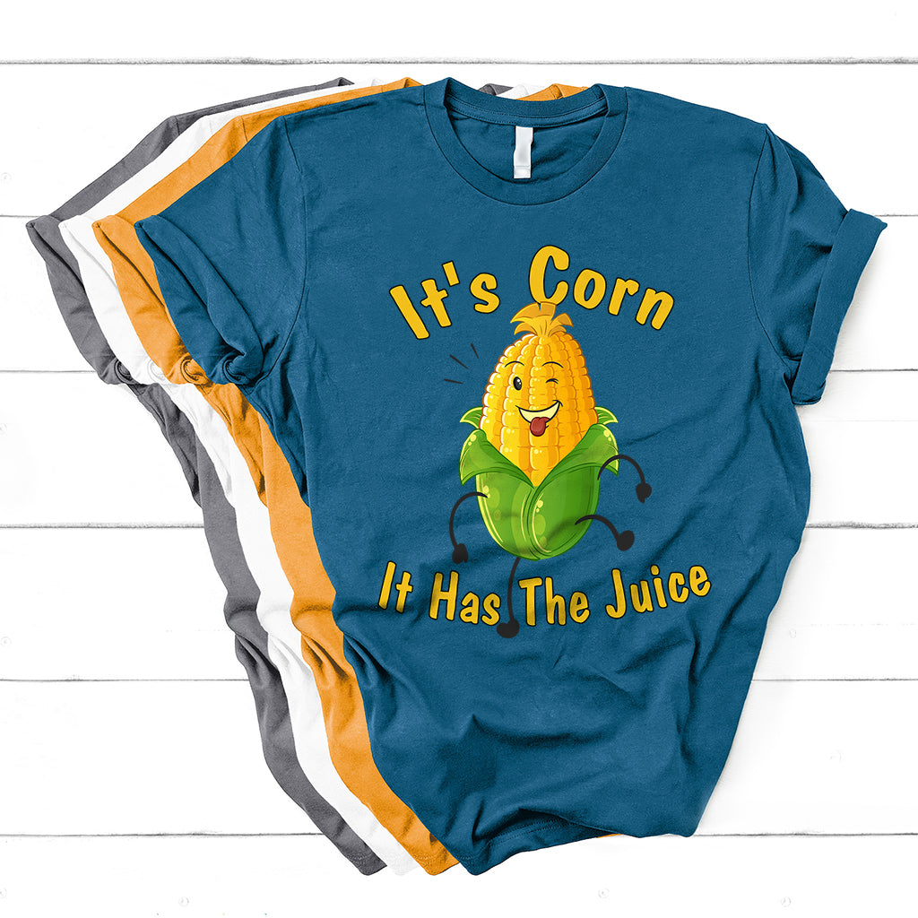 It's Corn A Big Lump With Knobs It Has The Juice It's Corn 1 T Shirt - Wonder Print Shop