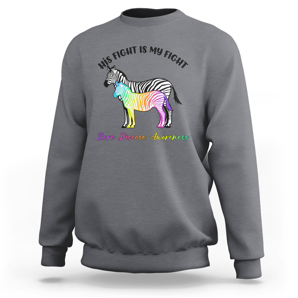His Fight Is My Fight Rare Disease Awareness Support Rare Warrior Rainbow Zebra Sweatshirt - Wonder Print Shop