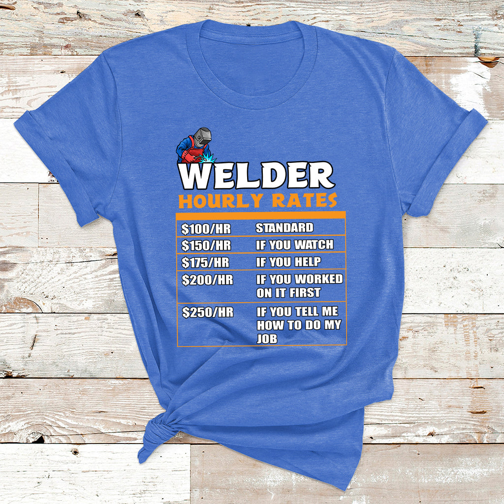 Welder Hourly Rate Funny Welding Worker For Mens Womens T Shirt - Wonder Print Shop