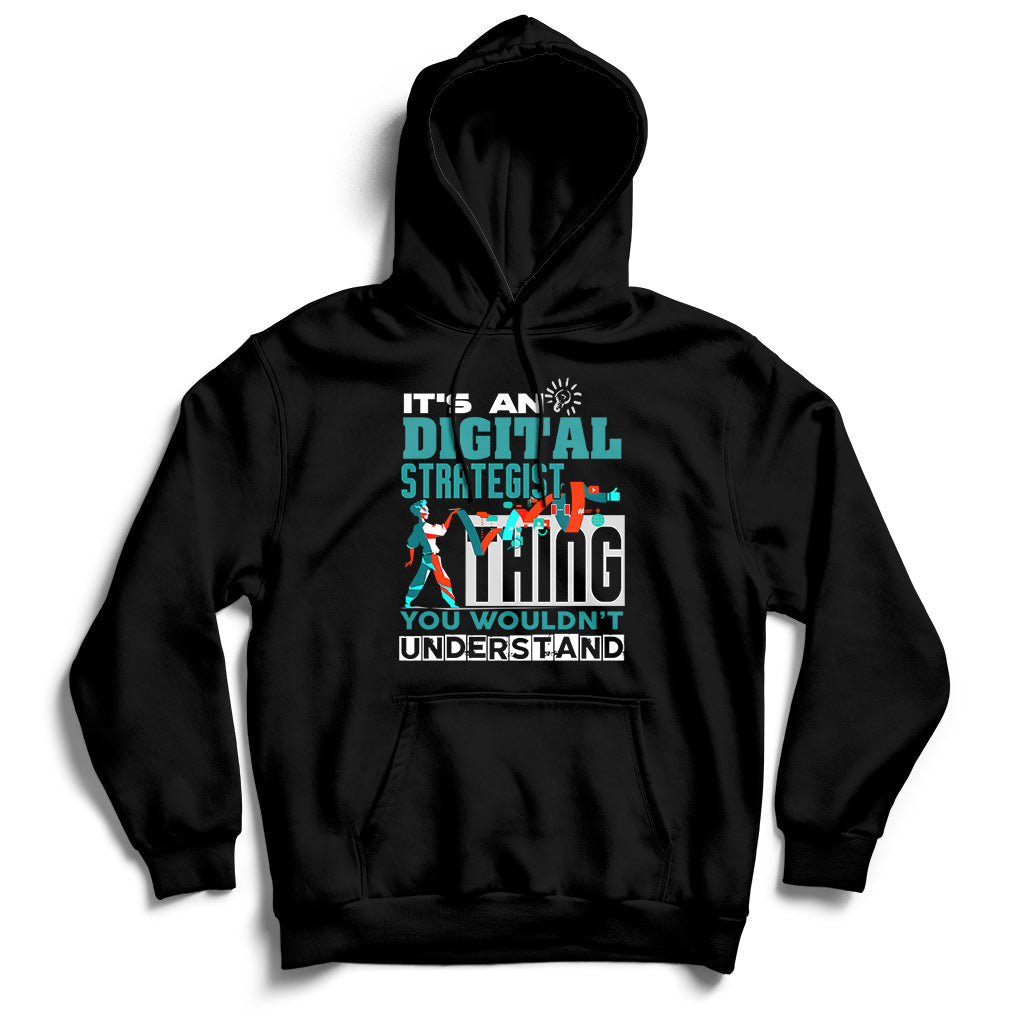 It's An Digital Strategist Thing You Wouldn't Understand Hoodie - Wonder Print Shop