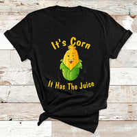 It's Corn A Big Lump With Knobs It Has The Juice It's Corn 1 T Shirt - Wonder Print Shop
