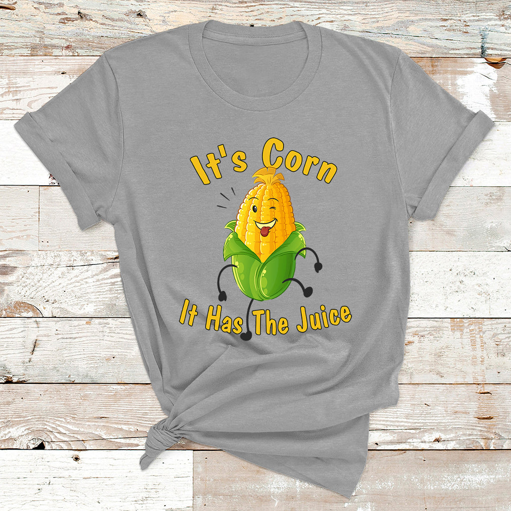 It's Corn A Big Lump With Knobs It Has The Juice It's Corn 1 T Shirt - Wonder Print Shop