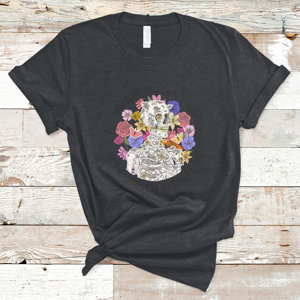 Find Someone Who Grows Flowers In The Darkest Part Of You Skeleton T-Shirt - Wonder Print Shop