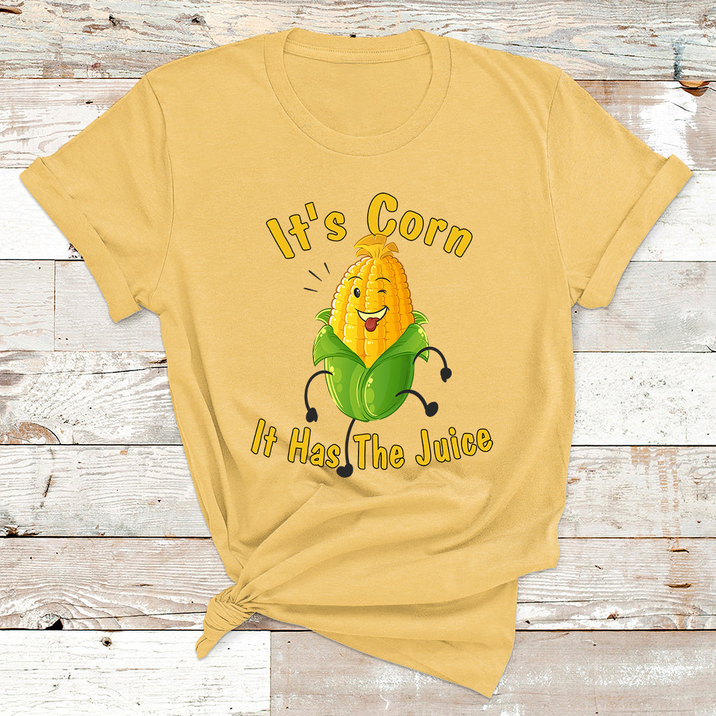 It's Corn A Big Lump With Knobs It Has The Juice It's Corn 1 T Shirt - Wonder Print Shop