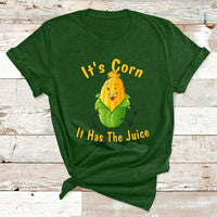 It's Corn A Big Lump With Knobs It Has The Juice It's Corn 1 T Shirt - Wonder Print Shop