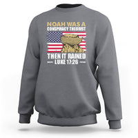Noah Was A Conspiracy Theorist Then It Rained Christian Sweatshirt - Wonder Print Shop