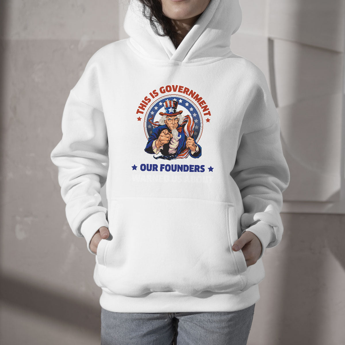 This Is The Government Our Founders Warned Us About Patriots Uncle Sam American Flag US Pride Political Hoodie - Wonder Print Shop