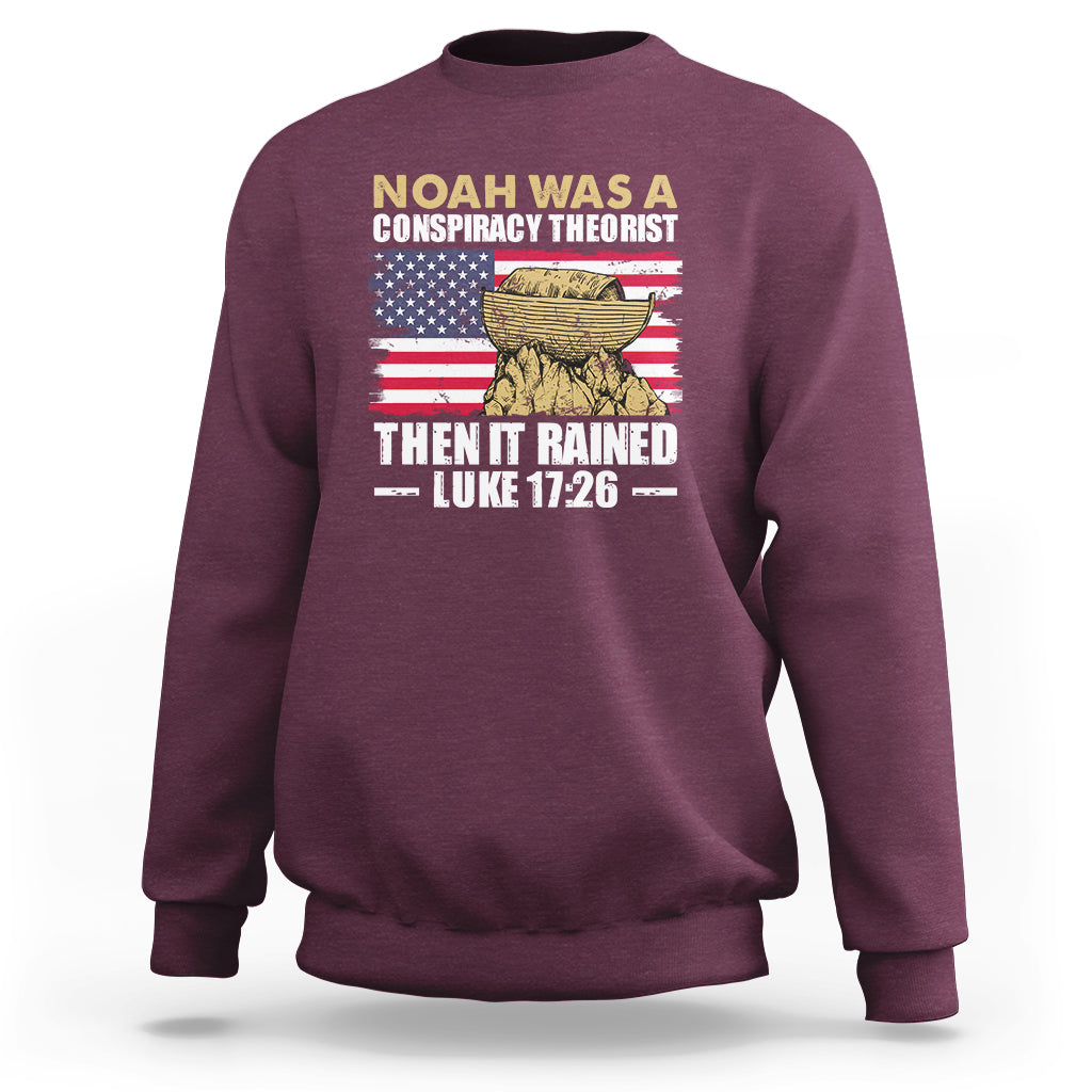 Noah Was A Conspiracy Theorist Then It Rained Christian Sweatshirt - Wonder Print Shop