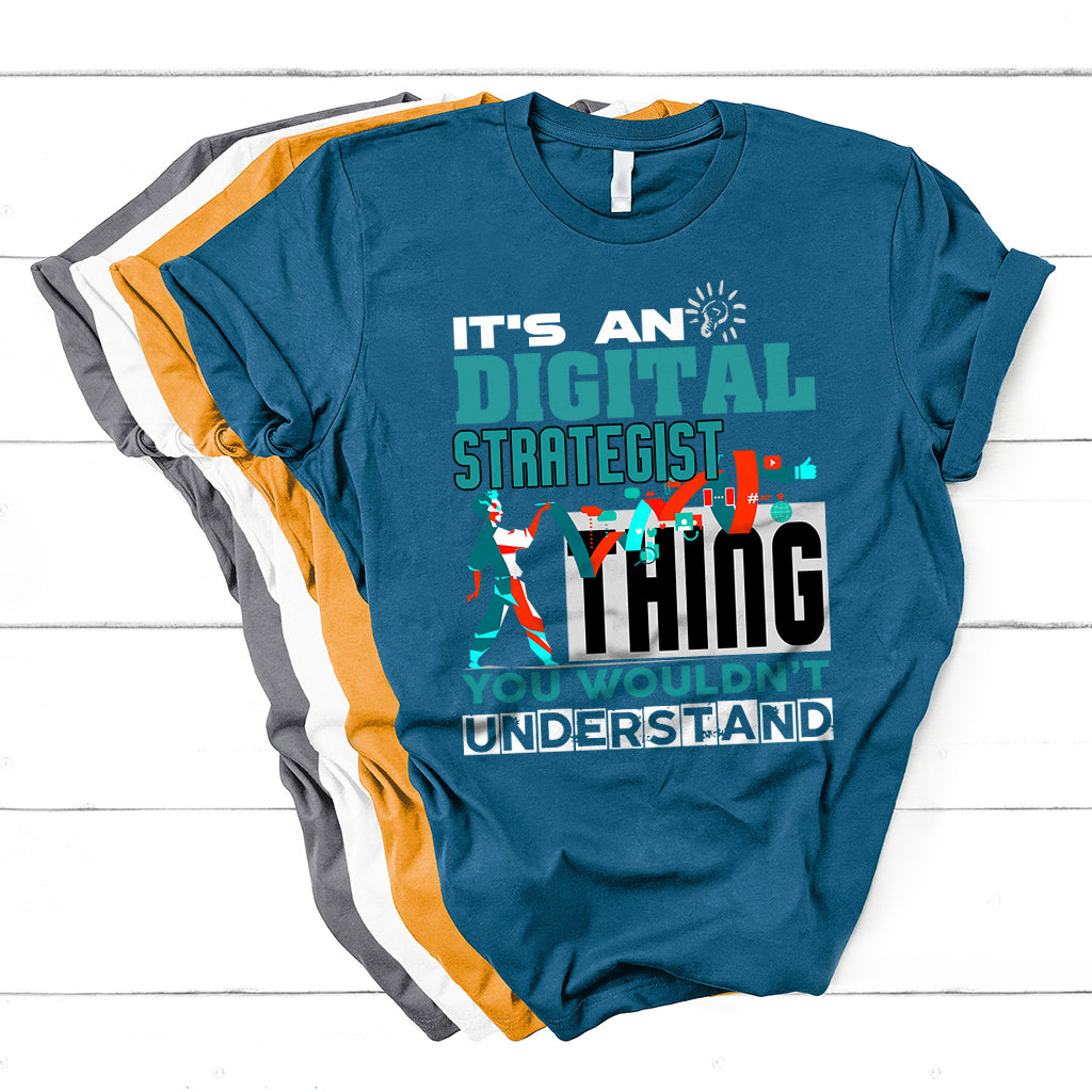It's An Digital Strategist Thing You Wouldn't Understand T Shirt - Wonder Print Shop