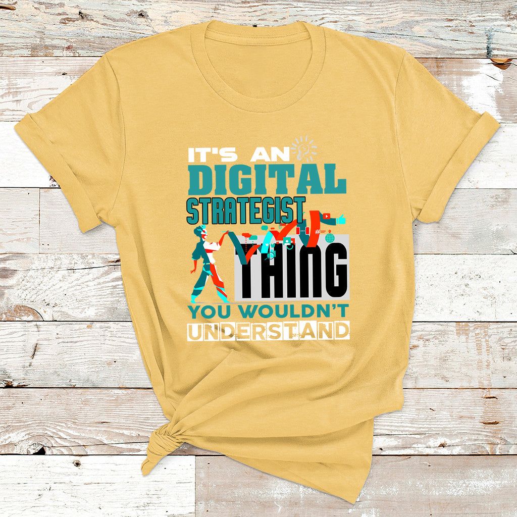 It's An Digital Strategist Thing You Wouldn't Understand T Shirt - Wonder Print Shop