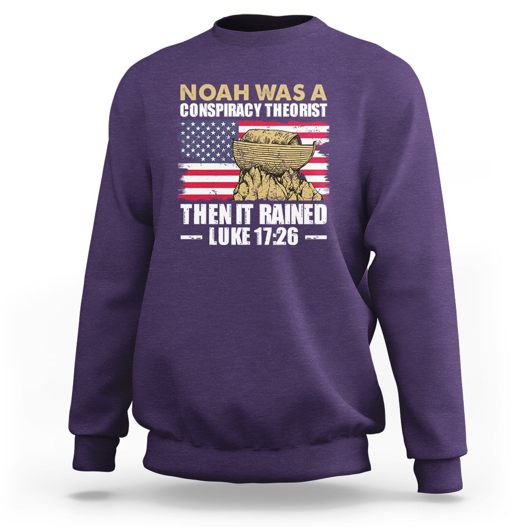 Noah Was A Conspiracy Theorist Then It Rained Christian Sweatshirt - Wonder Print Shop