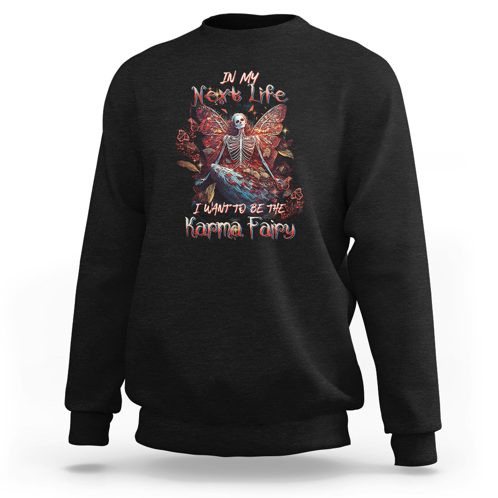 In My Next Life I Want To Be The Karma Fairy Skull Butterfly Sweatshirt - Wonder Print Shop