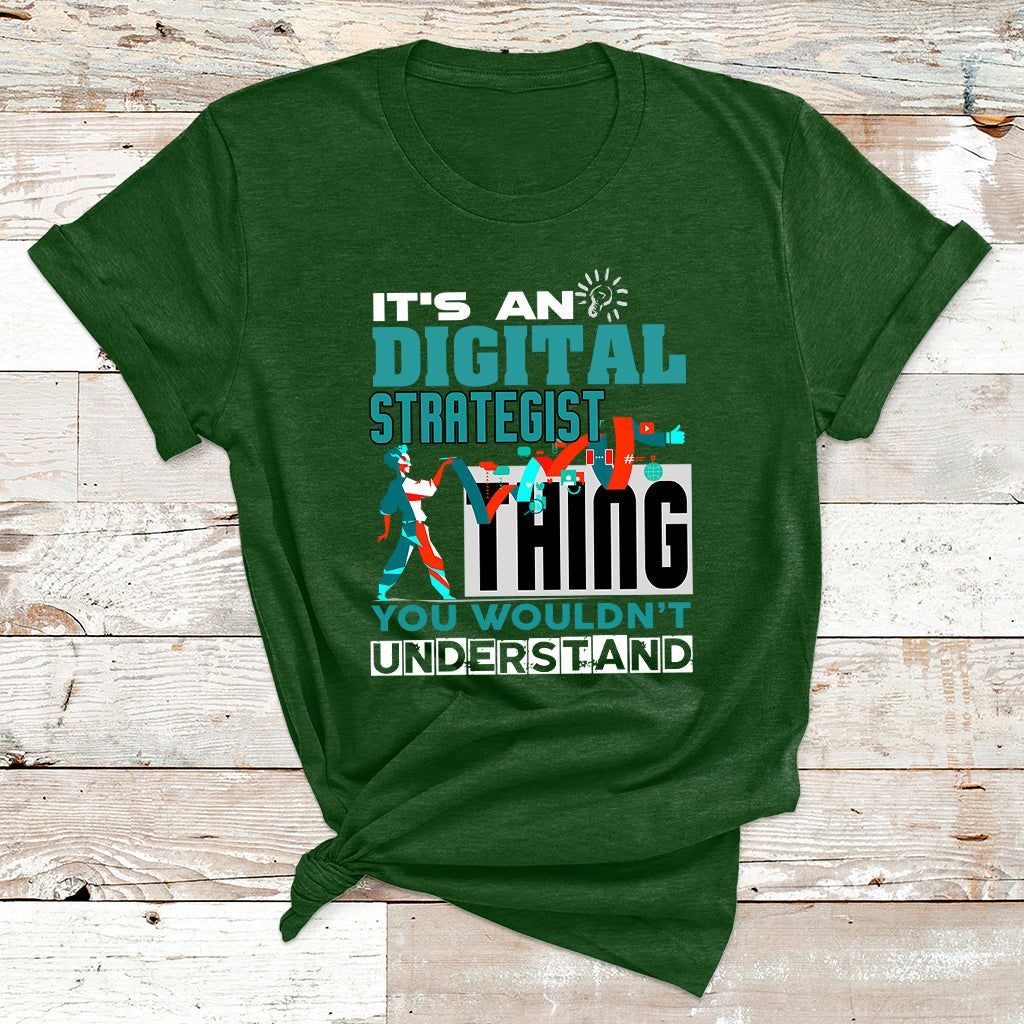 It's An Digital Strategist Thing You Wouldn't Understand T Shirt - Wonder Print Shop
