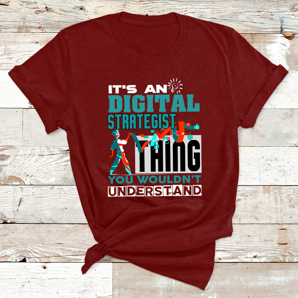 It's An Digital Strategist Thing You Wouldn't Understand T Shirt - Wonder Print Shop
